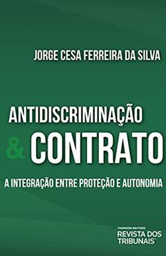 Antidiscriminação e contrato: a integração entre proteção e autonomia, do autor Jorge Cesa Ferreira da Silva