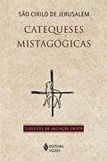 Ler Catequeses mistagógicas, do autor São Cirilo de Jerusalém