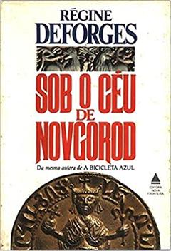 Sob O Ceu De Novgorod, do autor Regine Deforges