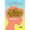 Ler Que Cérebro É Esse que Chegou à Escola?, do autor Marta Pires Relvas