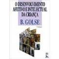Ler O Desenv. Afetivo E Intelectual Crianca, do autor Bernard Golse Ler O Desenv. Afetivo E Intelectual Crianca, do autor Bernard Golse