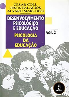 Desenv.Psic.Educ.-Antiga, do autor Cesar Coll