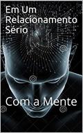 Ler Em Um Relacionamento Sério: Com a Mente, do autor izaque souza Ler Em Um Relacionamento Sério: Com a Mente, do autor izaque souza