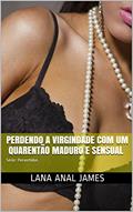Ler PERDENDO A VIRGINDADE COM UM QUARENTÃO MADURO E SENSUAL: Série: Pervertidas, do autor LANA ANAL JAMES Ler PERDENDO A VIRGINDADE COM UM QUARENTÃO MADURO E SENSUAL: Série: Pervertidas, do autor LANA ANAL JAMES