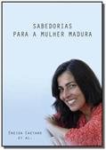 Ler Sabedorias Para a Mulher Madura, do autor Eneida Caetano