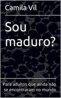 Ler Sou maduro?: Para adultos que ainda não se encontraram no mundo, do autor Camila Vil