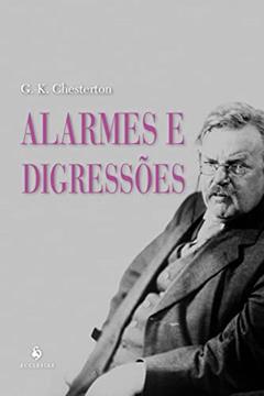 Alarmes E Digressões, do autor G. K. Chesterton