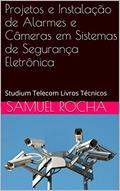 Ler Projetos e Instalação de Alarmes e Câmeras em Sistemas de Segurança Eletrônica: Studium Telecom Livros Técnicos, do autor Samuel Rocha Ler Projetos e Instalação de Alarmes e Câmeras em Sistemas de Segurança Eletrônica: Studium Telecom Livros Técnicos, do autor Samuel Rocha