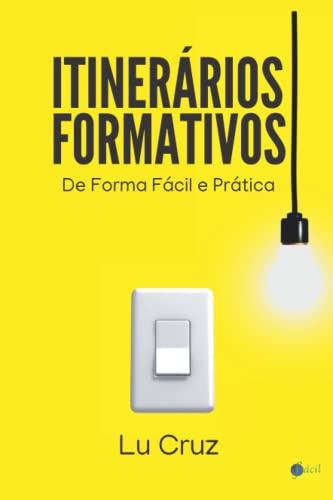 Ler Itinerários Formativos de Forma Fácil e Prática, do autor Lu Cruz Ler Itinerários Formativos de Forma Fácil e Prática, do autor Lu Cruz