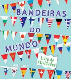 Bandeiras do Mundo Livro de Atividades Formato Menor, do autor Annabel Savery; Pé Da Letra