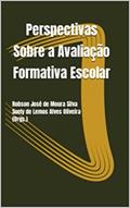 Ler Perspectivas Sobre a Avaliação Formativa Escolar: Robson José de Moura Silva Suely de Lemos Alves Oliveira (Orgs.), do autor Robson Silva; Suely Oliveira