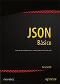Ler JSON Básico: Conheça o Formato de Dados Preferido da web, do autor Ben Smith