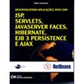 Ler Desenvolvendo Aplicações Web com JSP, Servelts, JavaServer Faces, Hibernate, Ejb 3 Persistance e Ajax, do autor Edson Gonçalves Ler Desenvolvendo Aplicações Web com JSP, Servelts, JavaServer Faces, Hibernate, Ejb 3 Persistance e Ajax, do autor Edson Gonçalves
