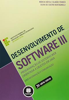 Desenvolvimento de Software III: Programação de Sistemas Web Orientada a Objetos em Java, do autor Rodrigo Prestes Machado; Márcia Islabão Franco; Silvia de Castro Bertagnolli