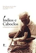 Ler Índios e caboclos : a história recontada, do autor Maria Rosário de Carvalho; Ana Magda Carvalho Ler Índios e caboclos : a história recontada, do autor Maria Rosário de Carvalho; Ana Magda Carvalho