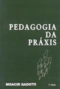 Ler Pedagogia da práxis, do autor Moacir Gadotti