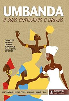 Umbanda e suas entidades e orixás: Caboclos, baianos, ciganos, boiadeiros, malandros e outros, do autor Franco de Rosa