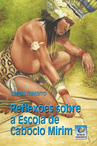 Ler Reflexões Sobre A Escola De Caboclo Mirim, do autor Sérgio Navarro Ler Reflexões Sobre A Escola De Caboclo Mirim, do autor Sérgio Navarro