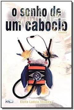 O Sonho De Um Caboclo, do autor Elzita Ladeia Teixeira