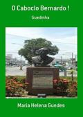 Ler O Caboclo Bernardo !, do autor Maria Helena Guedes