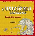Ler O Unicórnio Castanho, do autor Tiago de Melo Andrade