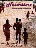 Ler Naturismo: a redescoberta do homem: A conquista do nudismo no Brasil, do autor CELSO ROSSI Ler Naturismo: a redescoberta do homem: A conquista do nudismo no Brasil, do autor CELSO ROSSI