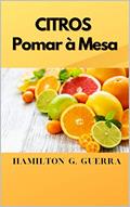 Ler CULTURA DOS CITROS: Aplicação das Boas Práticas Agrícolas na Cultura dos Citros (Fruticultura Livro 10), do autor HAMILTON G. GUERRA Ler CULTURA DOS CITROS: Aplicação das Boas Práticas Agrícolas na Cultura dos Citros (Fruticultura Livro 10), do autor HAMILTON G. GUERRA