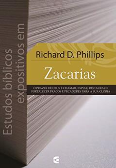 Estudos bíblicos expositivos em Zacarias, do autor Richard D. Phillips