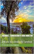 Ler Zacarias - Comentário O Bom Ministro: O livro da vinda do Senhor, do autor Pércio Coutinho Ler Zacarias - Comentário O Bom Ministro: O livro da vinda do Senhor, do autor Pércio Coutinho