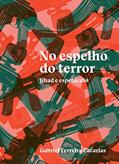 Ler No Espelho do Terror: Jihad e Espetáculo, do autor Gabriel Ferreira Zacarias