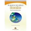 Ler Busca do Grilo Zacarias, a - 1ª, do autor Cirlei Rossi