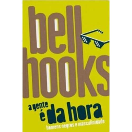 Ler A Gente é da Hora: Homens Negros e Masculinidade, do autor Bell Hooks