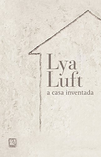 Ler A casa inventada, do autor Lya Luft