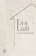 Ler A casa inventada, do autor Lya Luft Ler A casa inventada, do autor Lya Luft