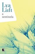 Ler A sentinela, do autor Lya Luft Ler A sentinela, do autor Lya Luft