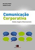 Ler Comunicação corporativa: Gestão, imagem e posicionamento, do autor Maristela Mafei; Valdete Cecato Ler Comunicação corporativa: Gestão, imagem e posicionamento, do autor Maristela Mafei; Valdete Cecato