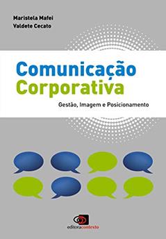 Comunicação corporativa: Gestão, imagem e posicionamento, do autor Maristela Mafei; Valdete Cecato