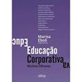 Ler Educação Corporativa: Muitos Olhares, do autor Maria Eboli