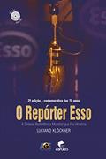 Ler O Repórter Esso. A Síntese Radiofônica Mundial que Fez História, do autor Lúciano Klockner