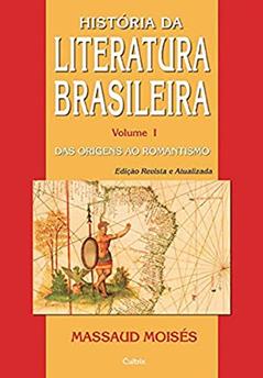 História da Literatura Brasileira: das Origens ao Romantismo (Volume 1), do autor Massaud Moisés