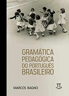 Gramatica Pedagógica do Português Brasileiro, do autor Marcos Bagno