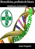 Ler Biomedicina, profissão do futuro: Habilitações do biomédico, do autor Jonas Torquatto Januário