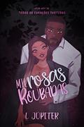 Ler MIL ROSAS ROUBADAS (Todos Os Corações Partidos), do autor L. Júpiter Ler MIL ROSAS ROUBADAS (Todos Os Corações Partidos), do autor L. Júpiter