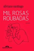 Ler Mil rosas roubadas, do autor Silviano Santiago Ler Mil rosas roubadas, do autor Silviano Santiago
