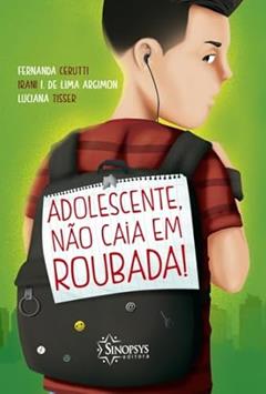 Adolescente, Não Caia em Roubada!, do autor Luciana Tisser