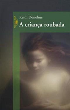 A Criança Roubada, do autor Keith Donohue