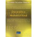 Ler Omissões Normativas, do autor Ribeiro  Ricardo Silveira