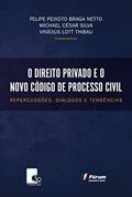 Ler O direito privado e o novo Código de Processo Civil - repercussões diálogos e tendências, do autor Felipe Peixoto Braga Netto