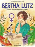Ler Bertha Lutz - Cientista, Feminista, Diplomata e Brasileira, do autor Lindamir Salete Casagrande