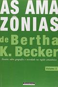 Ler As Amazônias de Bertha K. Becker. Ensaios Sobre Geografia e Sociedade na Região Amazônica - Volume 2, do autor Bertha K. Becker Ler As Amazônias de Bertha K. Becker. Ensaios Sobre Geografia e Sociedade na Região Amazônica - Volume 2, do autor Bertha K. Becker
